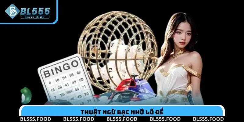 Thuật ngữ bạc nhớ lô đề
